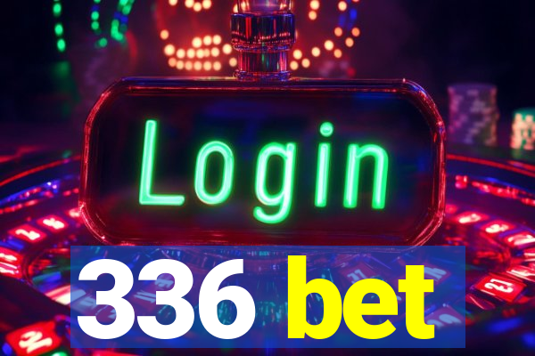 336 bet